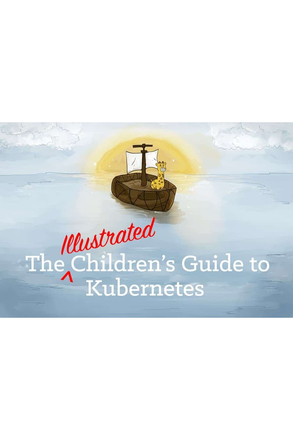 The Illustrated Children's Guide to Kubernetes